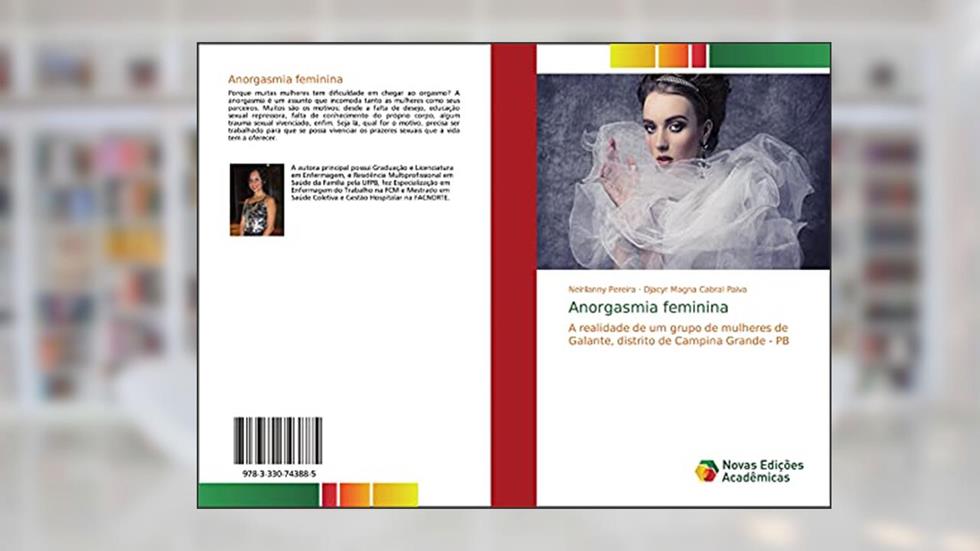 Anorgasmia feminina: A realidade de um grupo de mulheres de Galante, distrito de Campina Grande - PB, do autor Neirilanny Pereira; Djacyr Magna Cabral Paiva