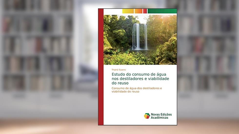 Estudo do consumo de água nos destiladores e viabilidade do reuso: Consumo de água dos destiladores e viabilidade de reuso, do autor Thainá Soares