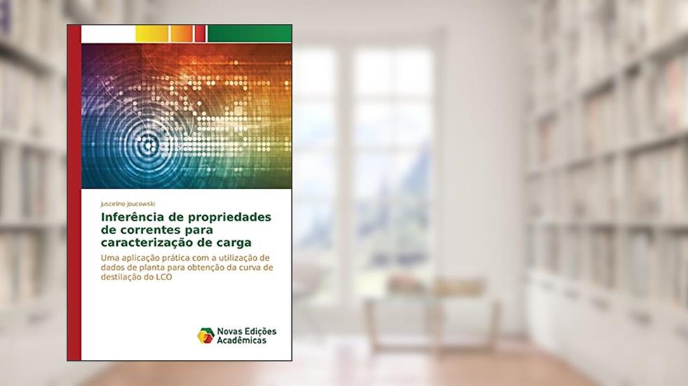 Inferência de propriedades de correntes para caracterização de carga: Uma aplicação prática com a utilização de dados de planta para obtenção da curva de destilação do LCO, do autor Joucowski Juscelino