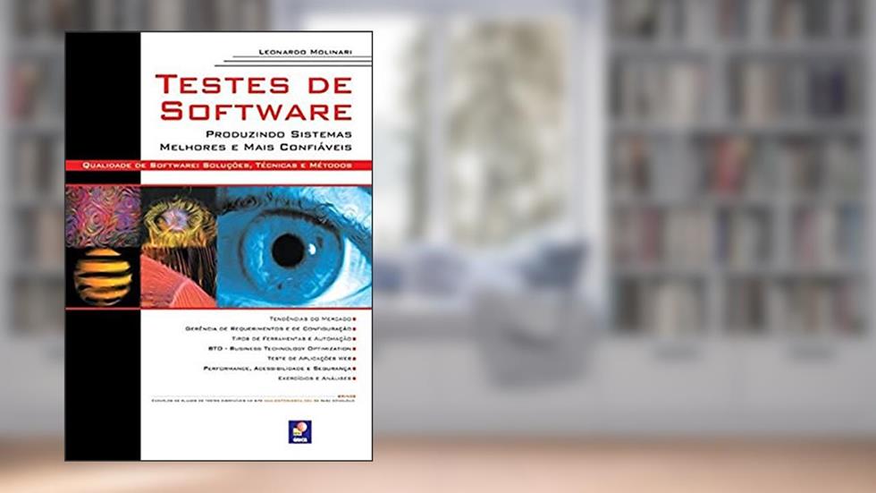 Testes de software: Produzindo sistemas melhores e mais confiáveis, do autor Leonardo Molinari