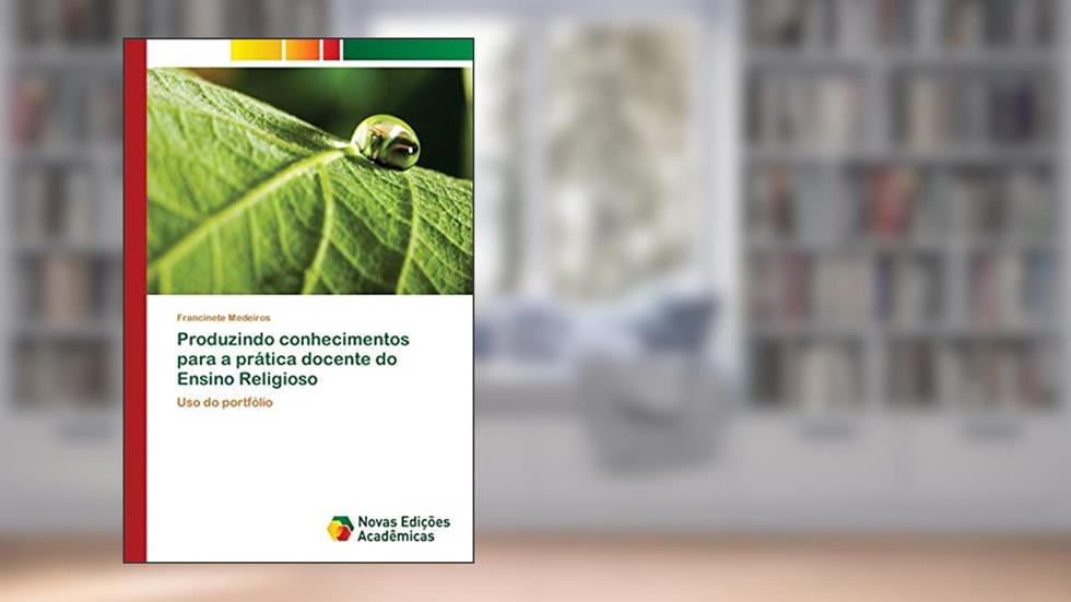 Produzindo conhecimentos para a prática docente do Ensino Religioso: Uso do portfólio, do autor Francinete Medeiros