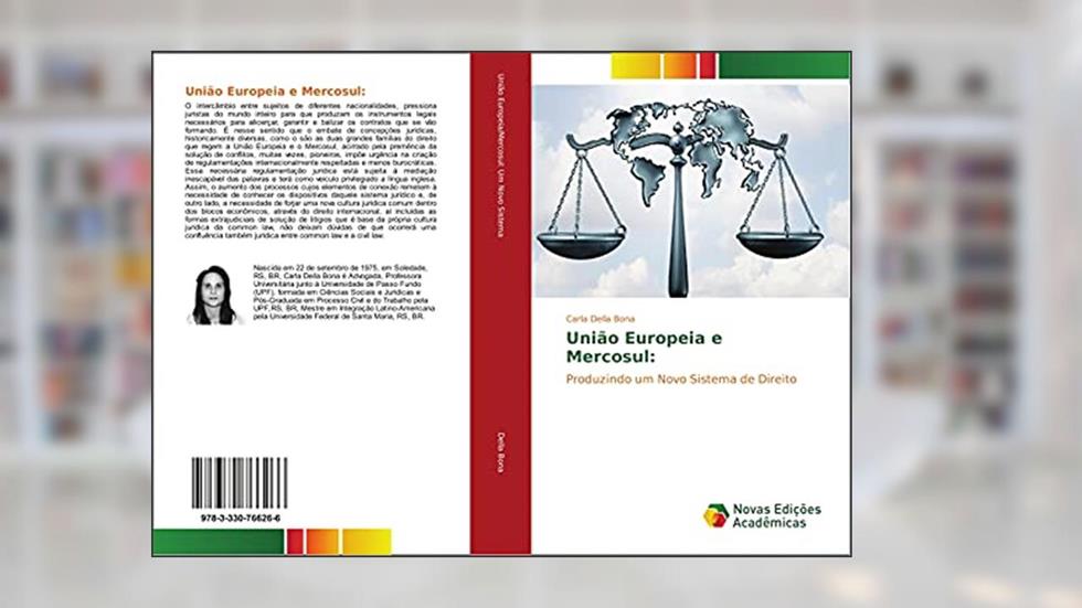 União Europeia e Mercosul:: Produzindo um Novo Sistema de Direito, do autor Carla Della Bona