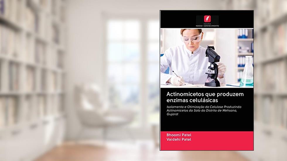 Actinomicetos que produzem enzimas celulásicas: Isolamento e Otimização da Celulase Produzindo Actinomicetos do Solo do Distrito de Mehsana, Gujarat, do autor Bhoomi Patel; Vaidehi Patel