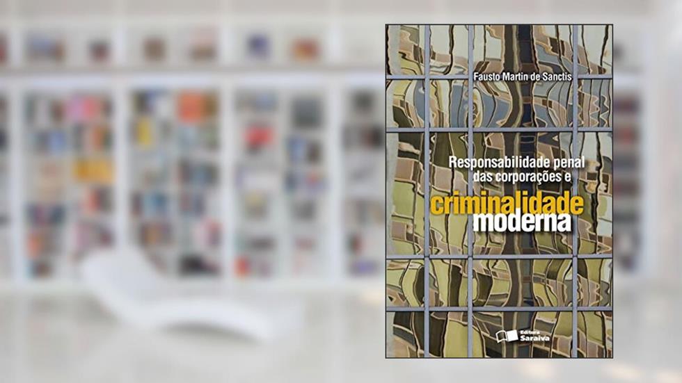 Responsabilidade penal das corporações e criminalidade moderna - 2ª edição de 2009, do autor Fausto Martin de Sanctis