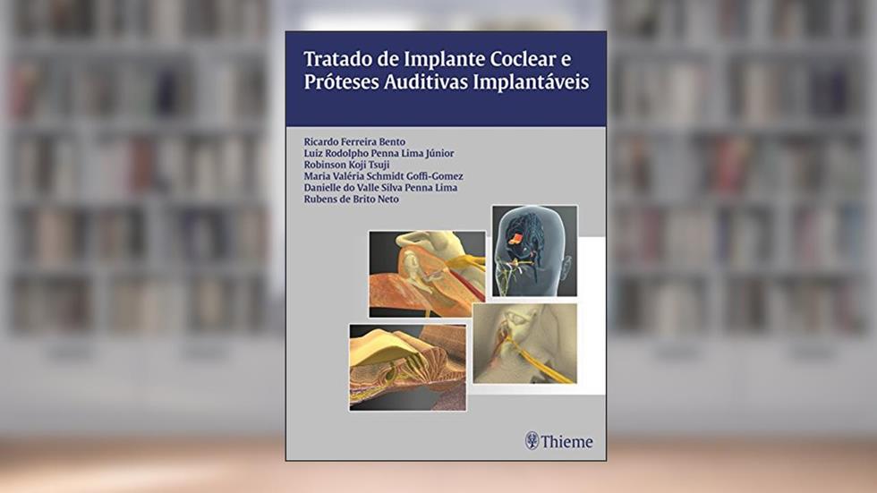 Tratado de Implante Coclear e Próteses Auditivas Implantáveis, do autor Ricardo Ferreira Bento