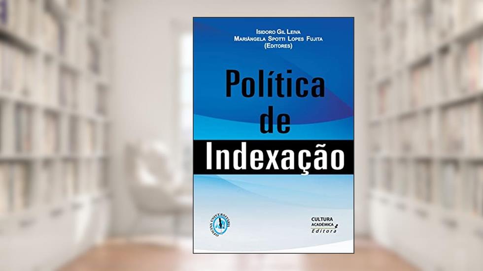 Política de indexação, do autor Isidoro Gil Leiva; Mariângela Spotti Lopes Fujita
