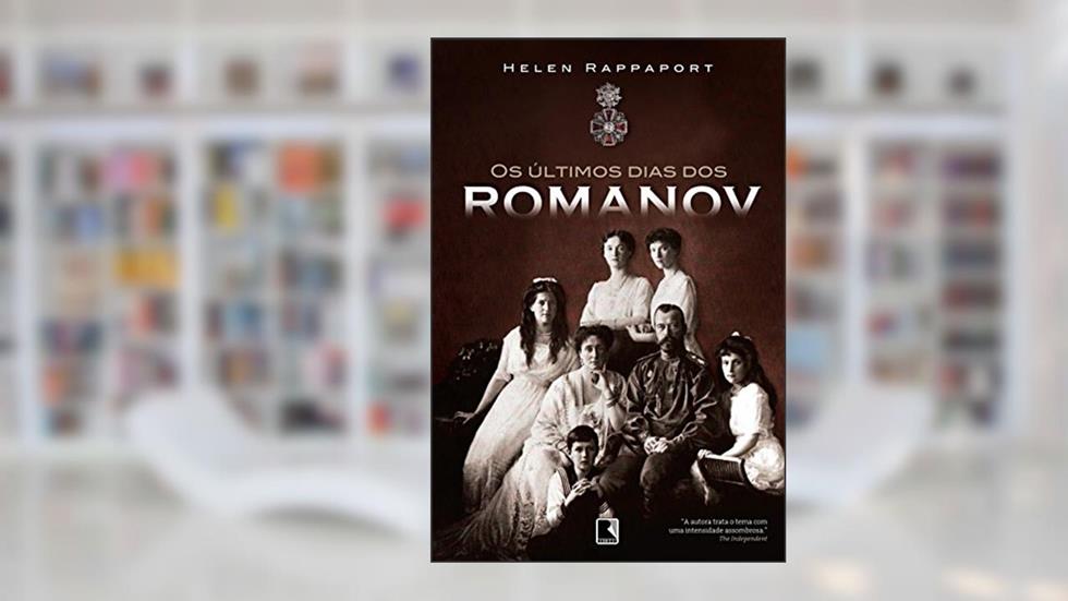 Os últimos dias dos Romanov, do autor Helen Rappaport