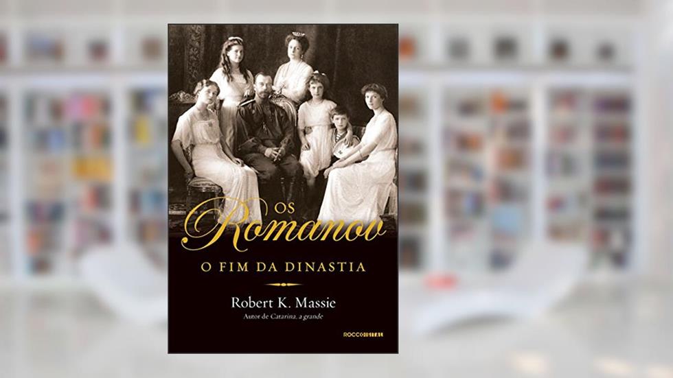 Os Romanov: O fim da dinastia, do autor Robert K. Massie