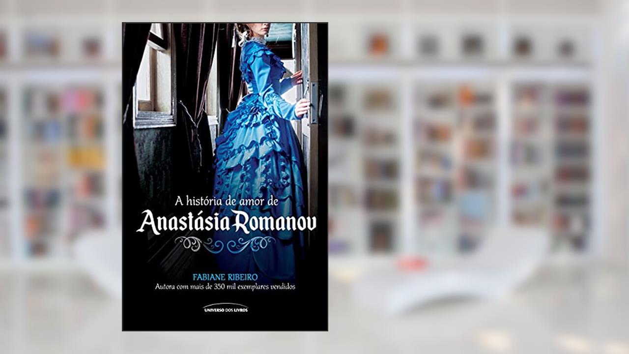 A história de amor de Anastásia Romanov, do autor Fabiane Ribeiro