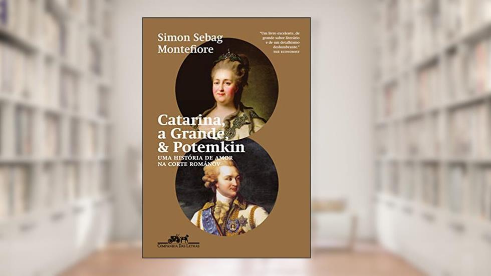 Catarina, a Grande, & Potemkin: Uma história de amor na corte Románov, do autor Simon Sebag Montefiore
