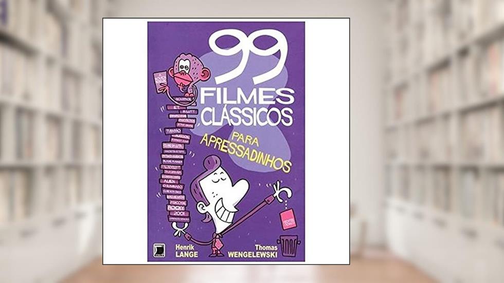 99 filmes clássicos para apressadinhos, do autor Herik Lange