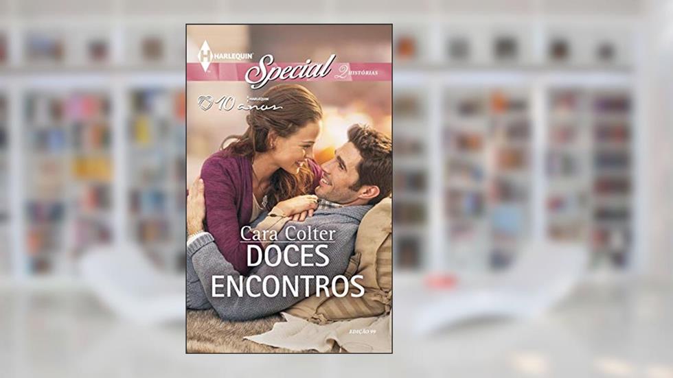 Doces Encontros (Harlequin Special Livro 99), do autor Cara Colter