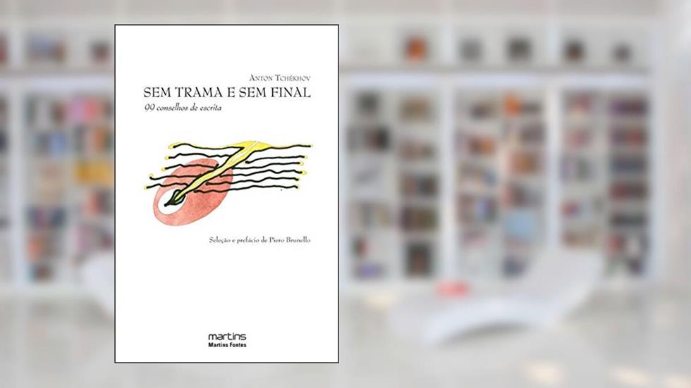Sem Trama e sem Final. 99 Conselhos de Escrita, do autor Anton Tchekhov