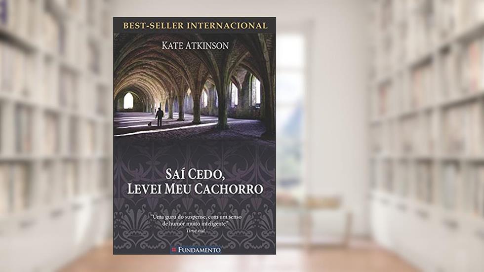 Sai Cedo, Levei o Meu Cachorro, do autor Kate Atkinson