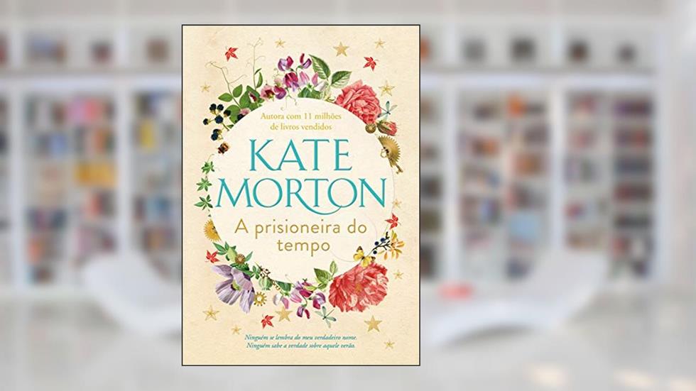 A prisioneira do tempo, do autor Kate Morton