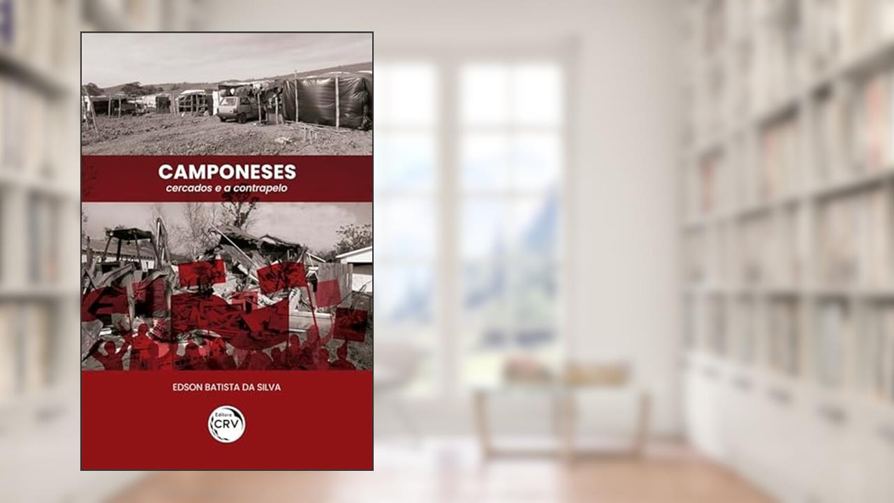 Camponeses: cercados e a contrapelo, do autor Edson Batista da Silva