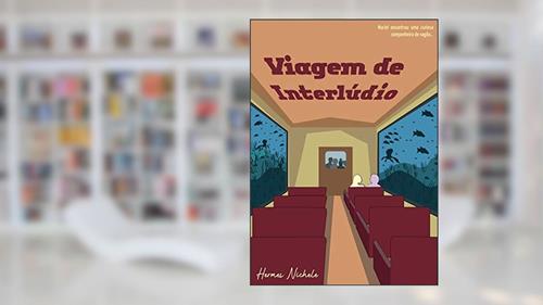 Capa de Viagem de interlúdio (Conflitos de um futuro desvelado Livro 3), do autor Hermes Nichele