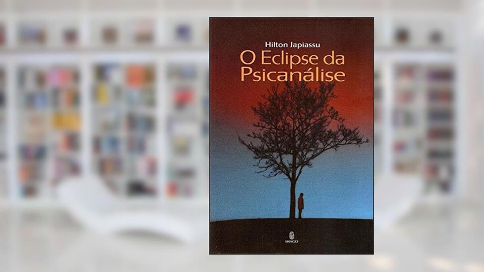 O Eclipse da Psicanálise, do autor Hilton Japiassu