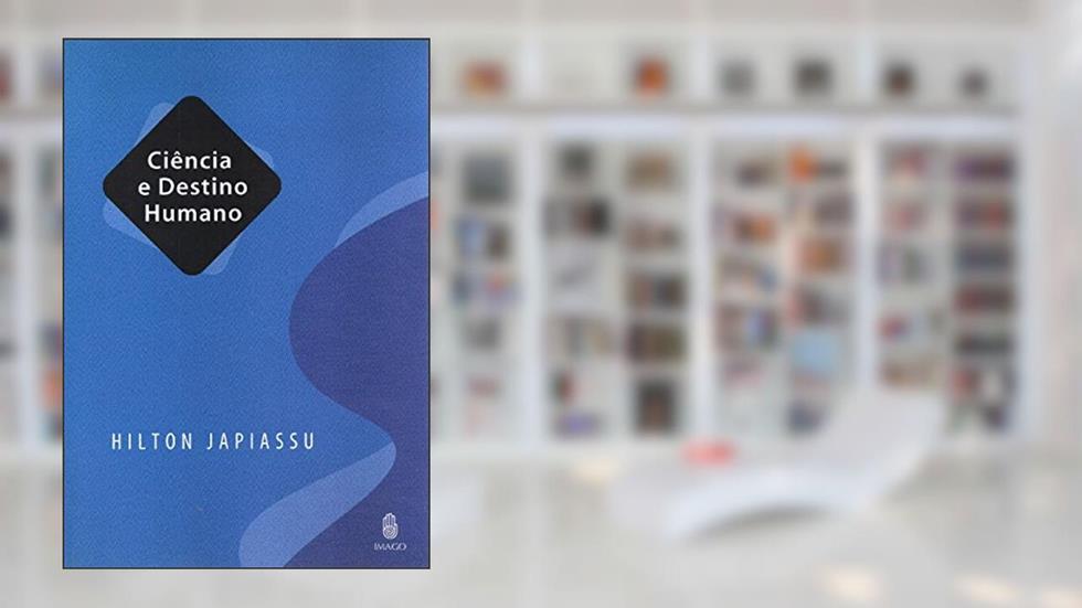 Ciência e Destino Humano, do autor Hilton Japiassu