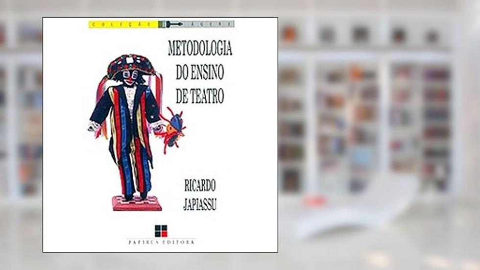 Metodologia do Ensino de Teatro, do autor Ricardo Japiassu