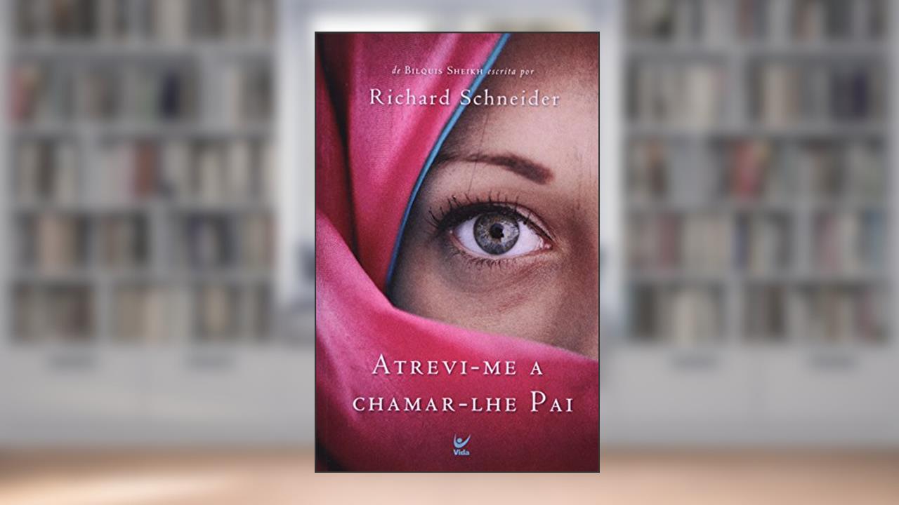 Atrevi-me A Chamar-lhe Pai, do autor Bilquis Sheikh