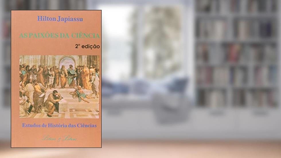 Paixões da Ciência, As. Estudos de História das Ciências, do autor Hilton Japiassú