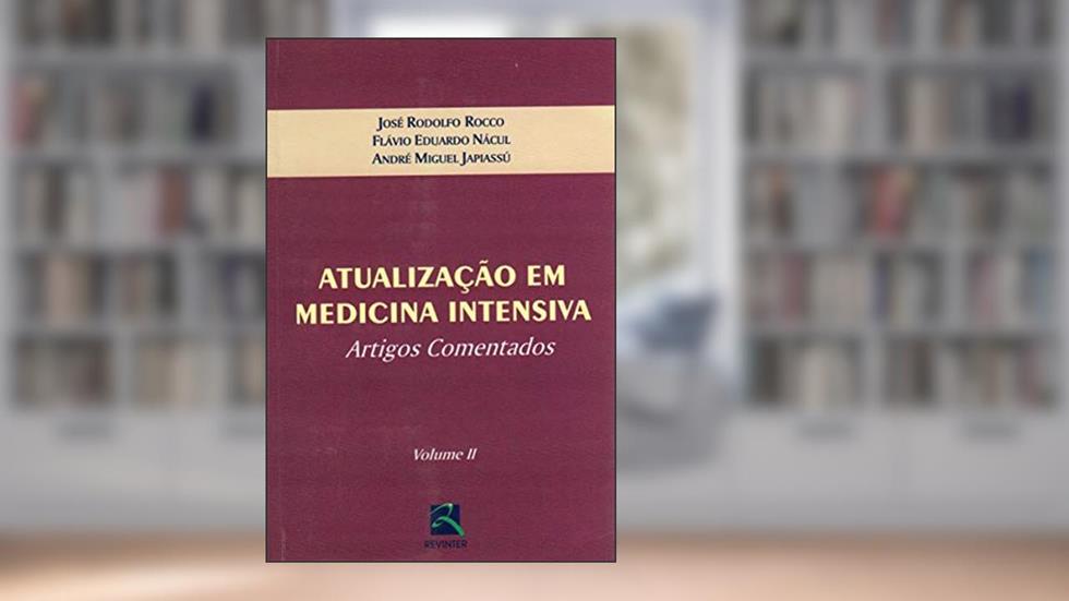 Atualização em Medicina Intensiva: Artigos Comentados - Volume II: Volume 2, do autor José Rodolfo Rocco; Flávio Eduardo Nácul; André Miguel Japiassú
