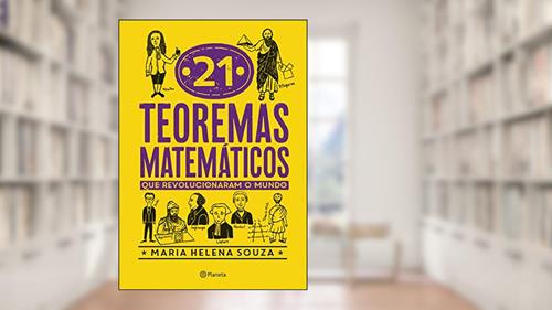 Capa de 21 teoremas matemáticos que revolucionaram o mundo, do autor Maria Helena Souza