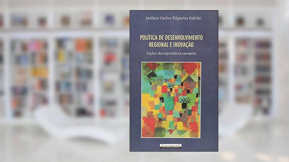 Politica de desenvolvimento regional e inovação, do autor Antonio Carlos Filgueira Galvão
