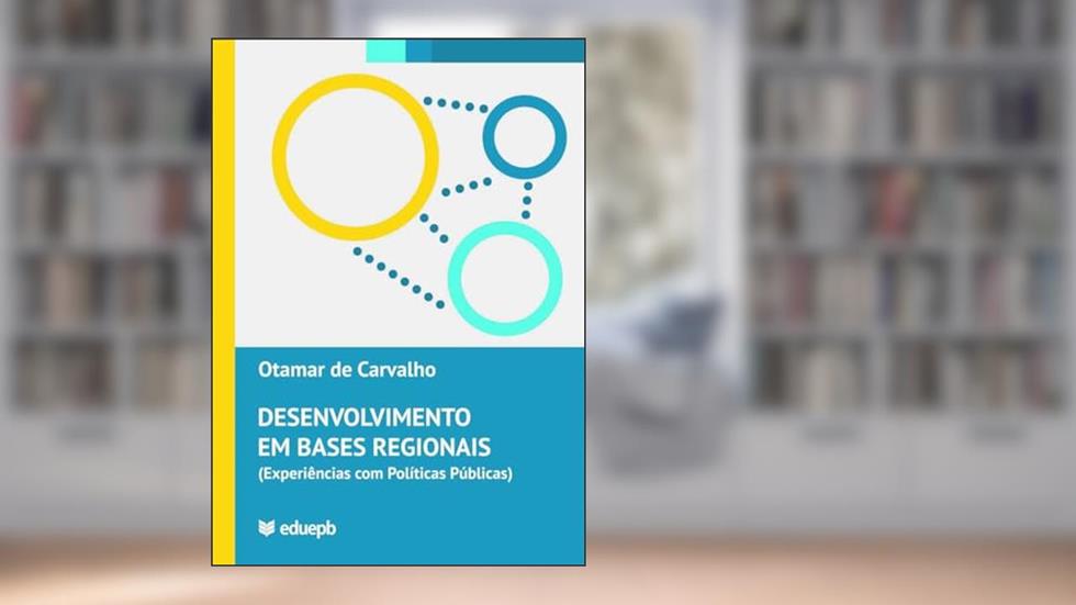 Desenvolvimento em bases regionais (experiências com políticas públicas), do autor Otamar de Carvalho