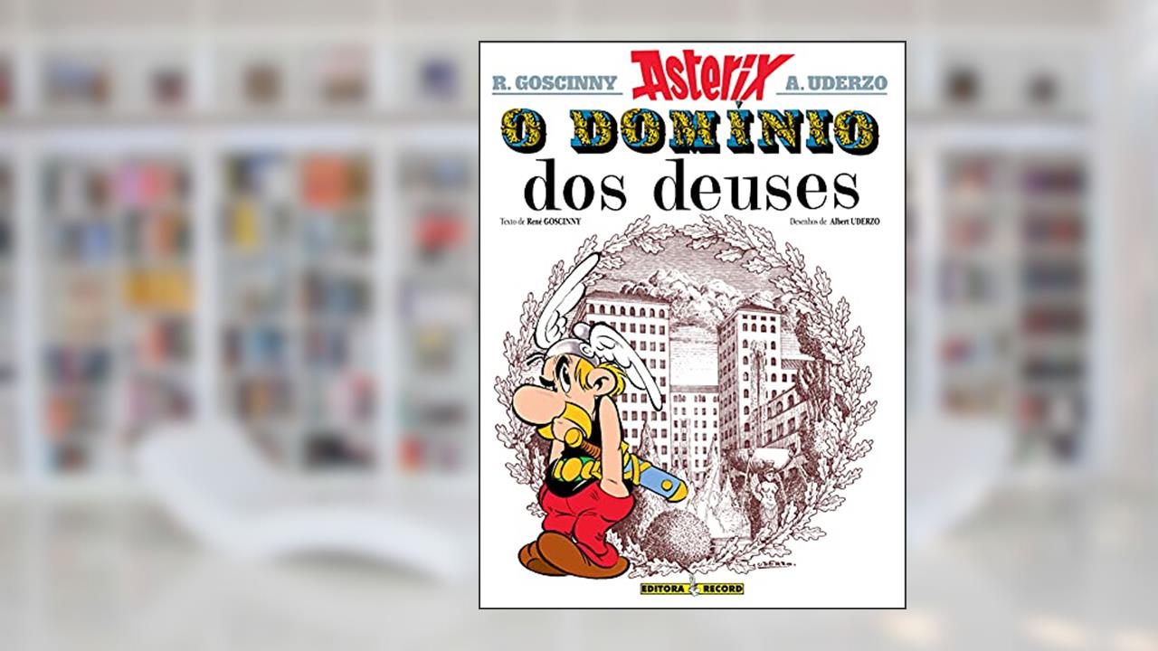 Asterix - Asterix e o Domínio dos Deuses - Volume 17, do autor Albert Uderzo; René Goscinny