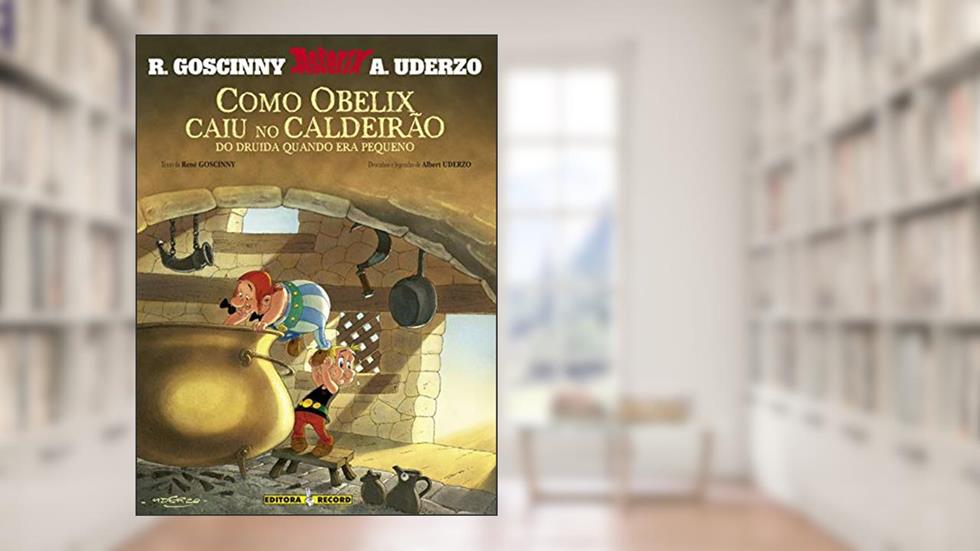 Asterix - Como Obelix Caiu No Caldeirão Do Druída Quando Era Pequeno, do autor R.E Tabary Goscinny
