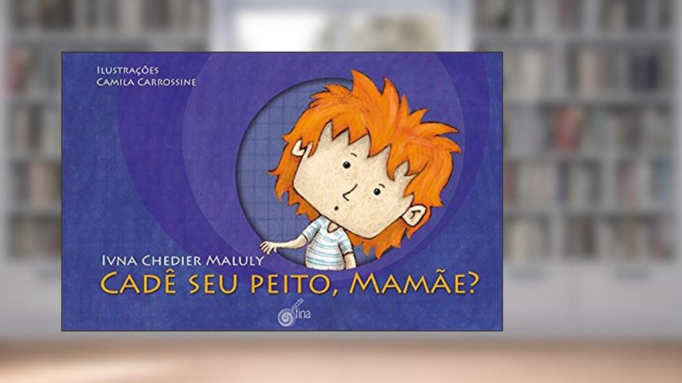 Cadê Seu Peito, Mamãe?, do autor Chedier Maluly Ivna