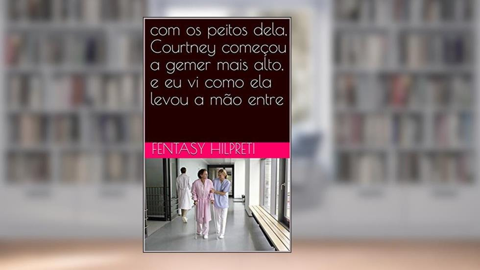 com os peitos dela, Courtney começou a gemer mais alto, e eu vi como ela levou a mão entre, do autor Fentasy Hilpreti