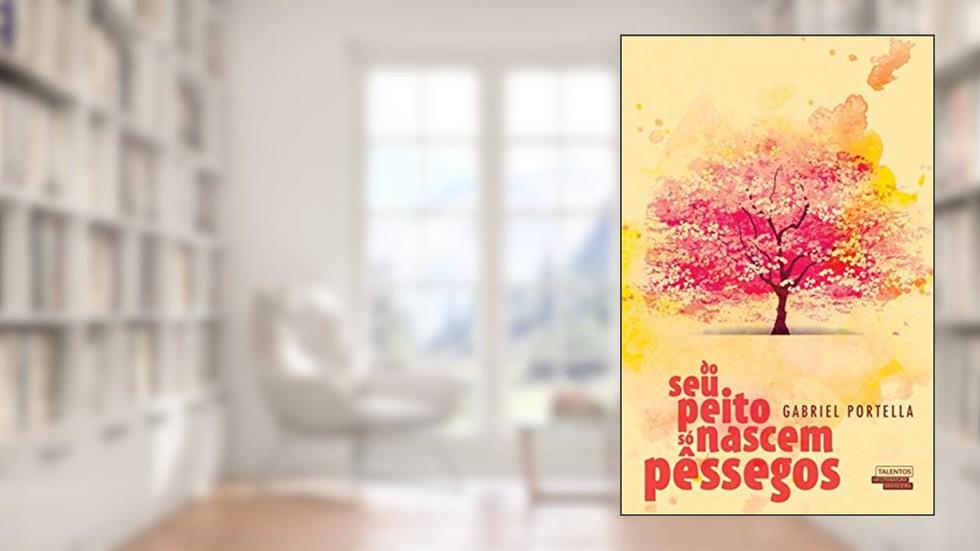 Do seu peito só nascem pêssegos, do autor Gabriel Portella