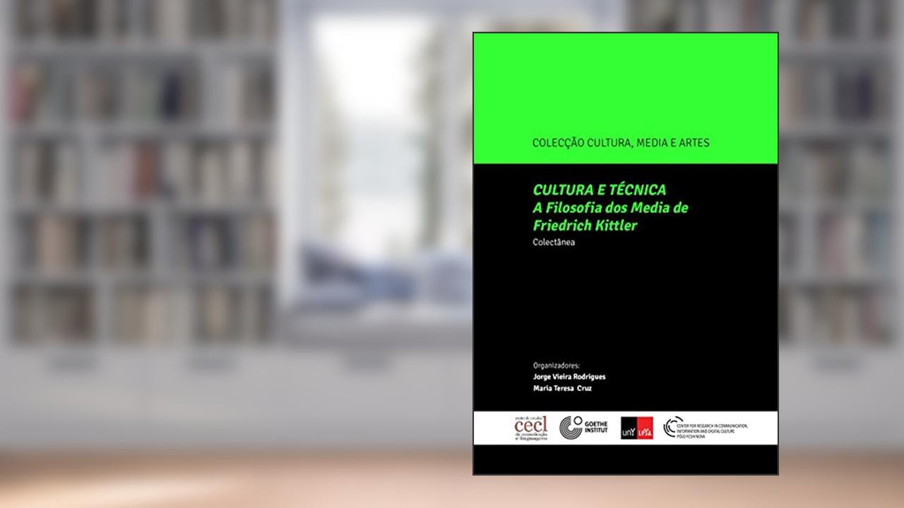 Cultura e Técnica A Filosofia Dos Média de Friedrich Kittler, do autor Jorge Henrique Vieira Rodrigues; Maria Teresa Pimentel Peito Cruz Bragança de Miranda