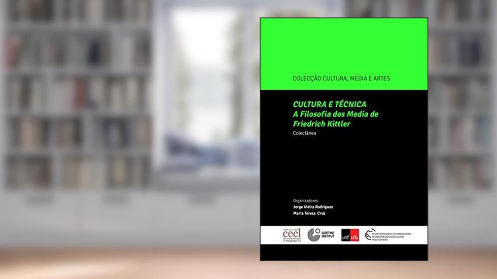 Cultura e Técnica A Filosofia Dos Média de Friedrich Kittler, do autor Jorge Henrique Vieira Rodrigues; Maria Teresa Pimentel Peito Cruz Bragança de Miranda