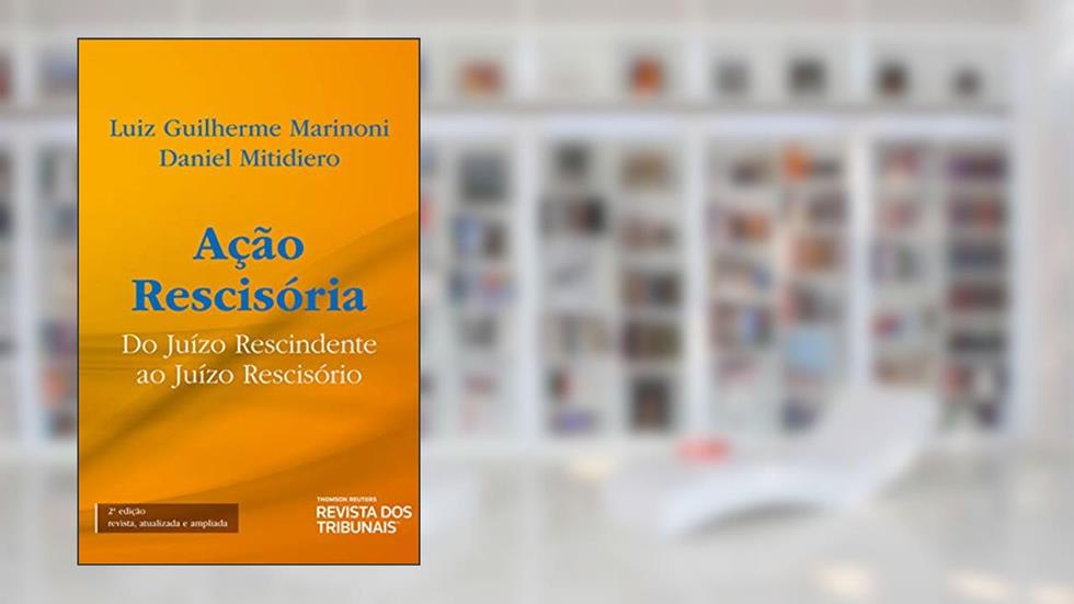 Ação Rescisória 2º Edição, do autor Luiz Guilherme Marinoni; Daniel Mitidiero