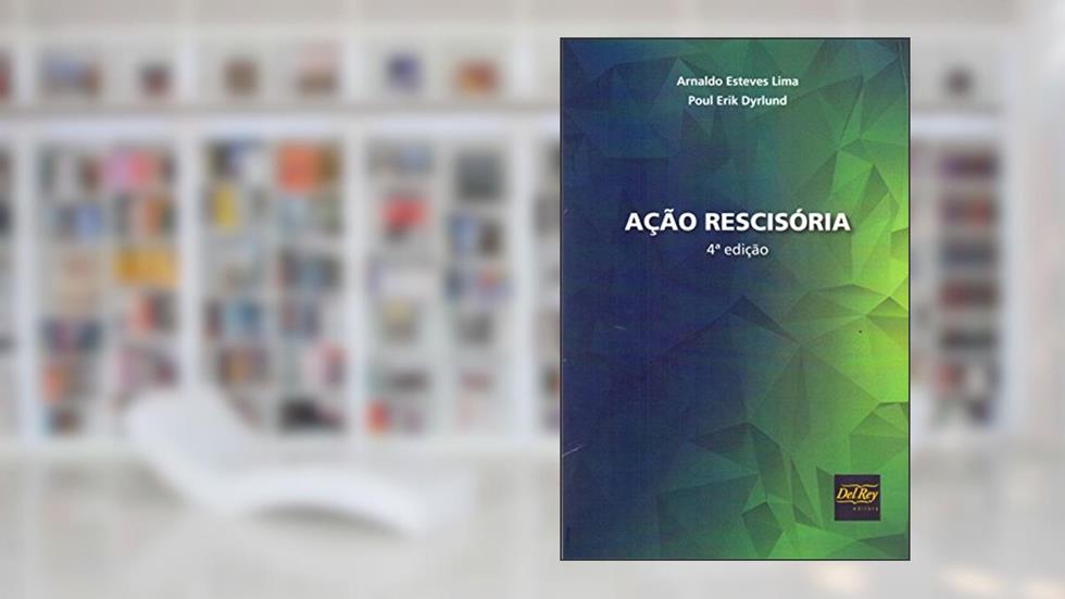 Ação Rescisória, do autor Arnaldo Esteves Lima; Poul Erick Dyrlund