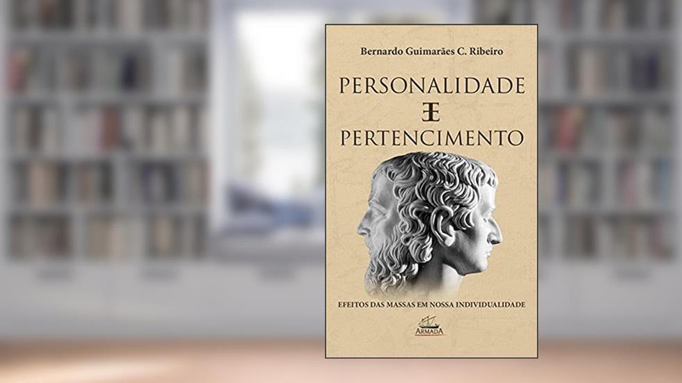 Personalidade E Pertencimento: Efeitos Das Massas Em Nossa Individualidade, do autor Bernardo Guimarães C. Ribeiro