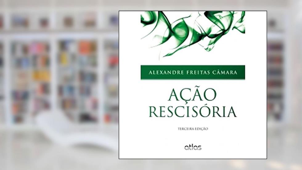 Ação Rescisória, do autor Alexandre Freitas Camara