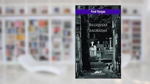 Capa de Relíquias sagradas, do autor Fred Vargas