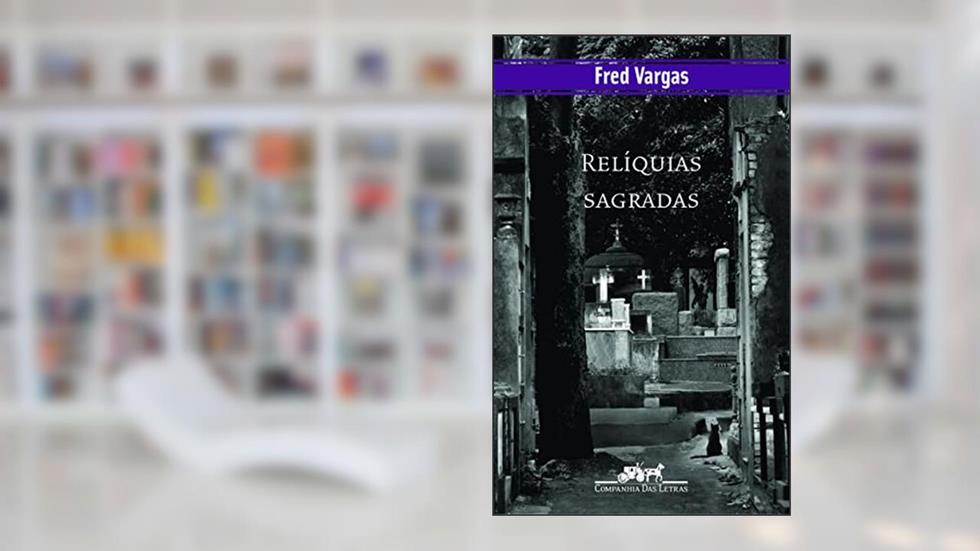 Relíquias sagradas, do autor Fred Vargas