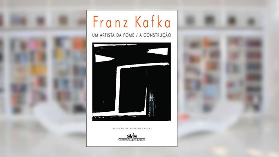 Um artista da fome / A construção, do autor Franz Kafka
