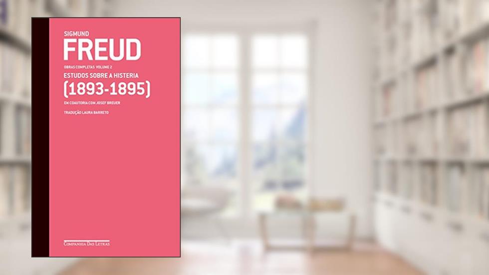 Freud (1893-1895) - Obras completas volume 2: Estudos sobre a histeria, do autor Sigmund Freud