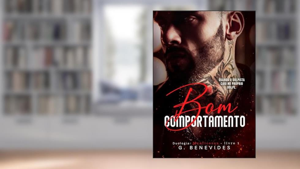 Bom Comportamento: O golpista e a escritora (Duologia Mentirosos Livro 1), do autor G. Benevides