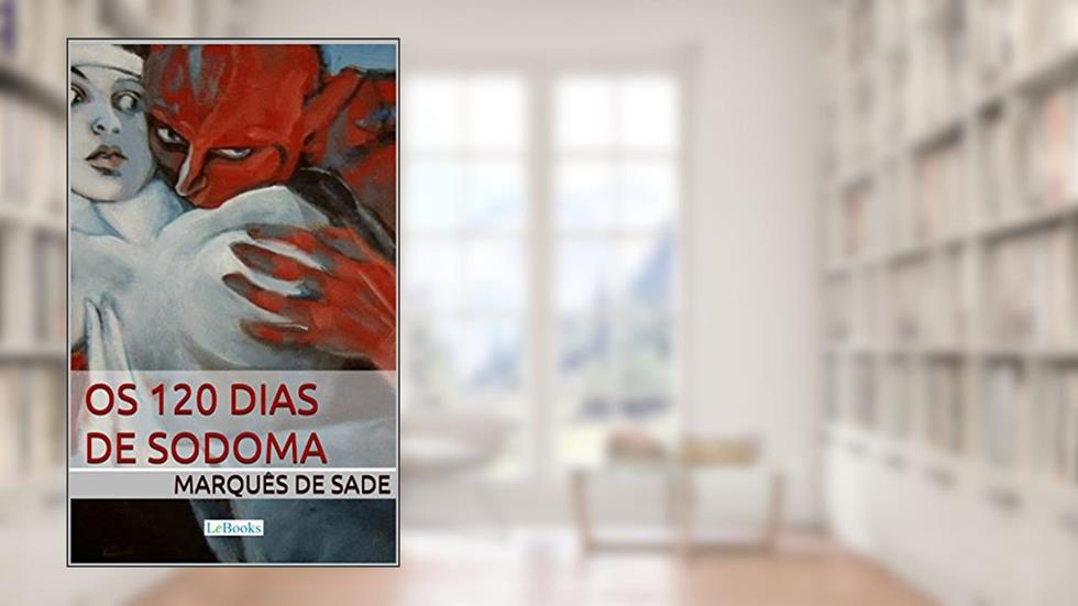 Os 120 dias de Sodoma - Marquês de Sade (Clássicos Eróticos), do autor Marquês de Sade