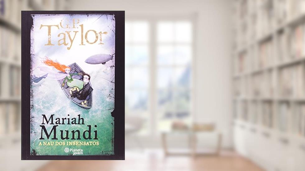 Mariah Mundi. A Nau dos Insensatos, do autor G. P. Taylor
