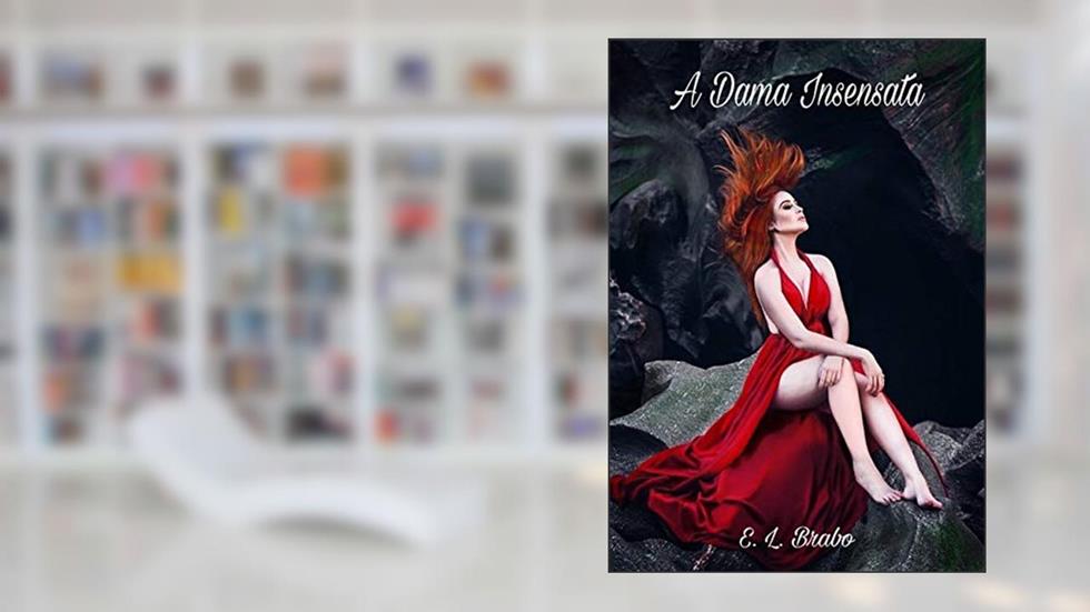 A Dama Insensata, do autor E. L. Brabo