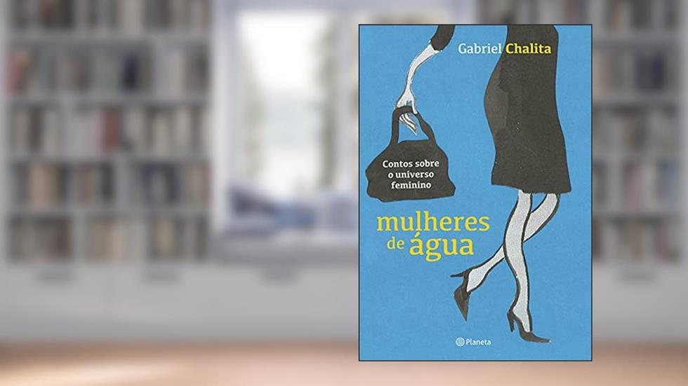 Mulheres de água, do autor Gabriel Chalita